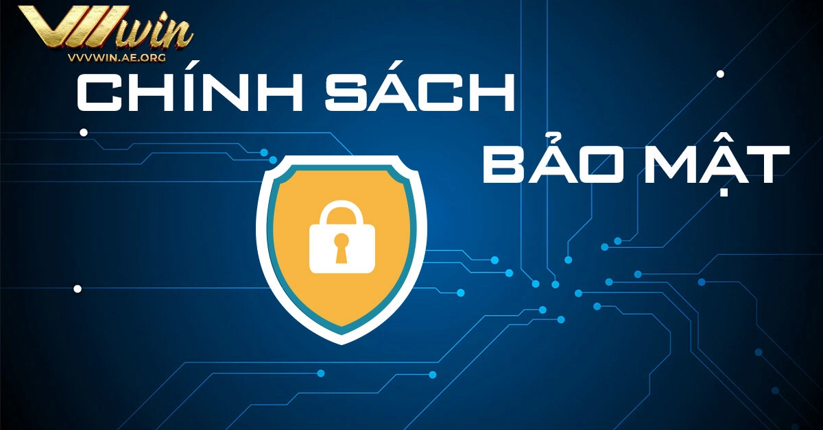 Chính Sách Bảo Mật cực kỳ quan trọng tại VVVwin